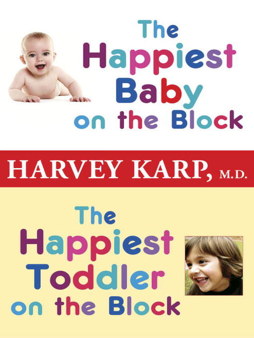Title details for The Happiest Baby on the Block and the Happiest Toddler on the Block by Harvey Karp, M.D. - Available